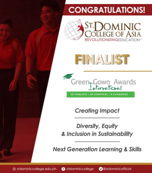 St. Dominic College of Asia is recognized as one of the finalists in three categories of the Green Gown Awards, namely, Creating Impact, Diversity, Equity and Inclusion in Sustainability, and Next Generation Learning Skills.